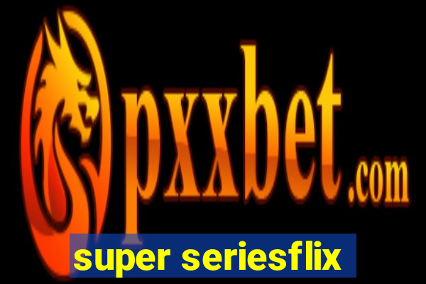 super seriesflix